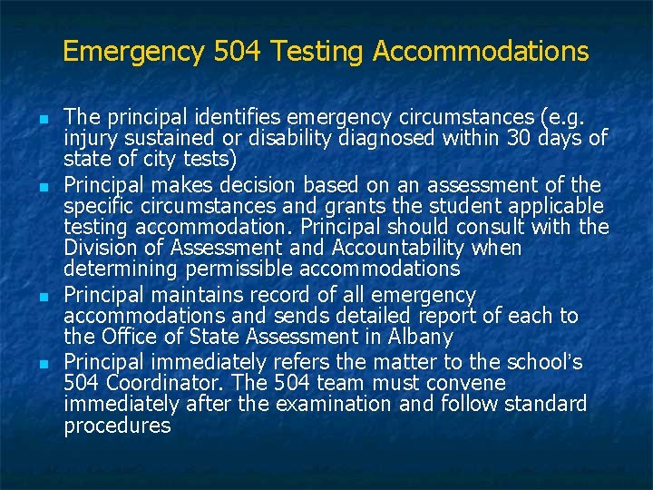 Emergency 504 Testing Accommodations n n The principal identifies emergency circumstances (e. g. injury