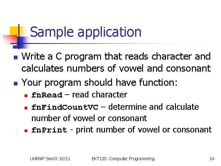 Sample application n n Write a C program that reads character and calculates numbers