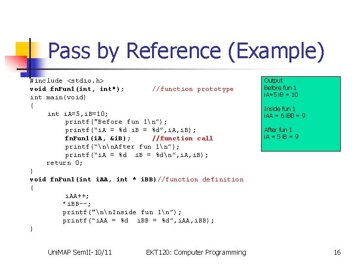 Pass by Reference (Example) #include <stdio. h> void fn. Fun 1(int, int*); //function prototype