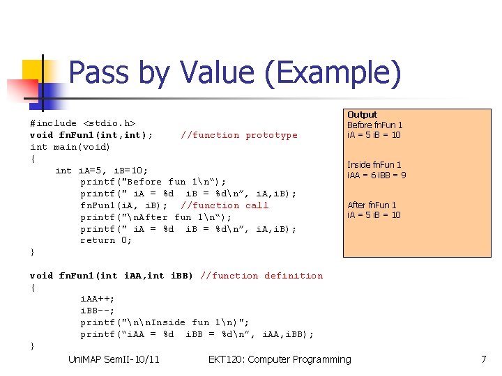 Pass by Value (Example) #include <stdio. h> void fn. Fun 1(int, int); //function prototype