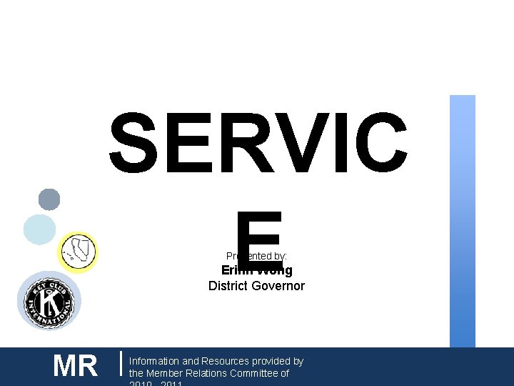 CNH| KEY CLUB SERVIC E Presented by: Erinn Wong District Governor MR | Information