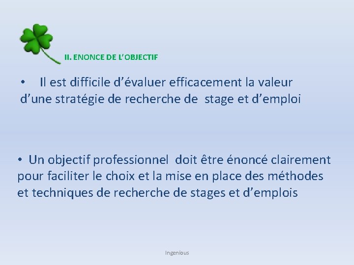 II. ENONCE DE L’OBJECTIF • Il est difficile d’évaluer efficacement la valeur d’une stratégie