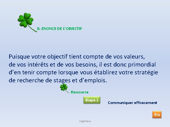 II. ENONCE DE L’OBJECTIF Puisque votre objectif tient compte de vos valeurs, de vos