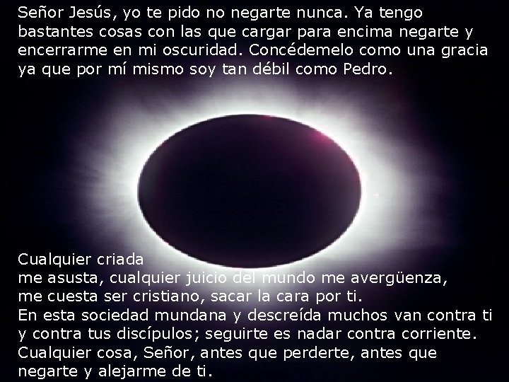 Señor Jesús, yo te pido no negarte nunca. Ya tengo bastantes cosas con las