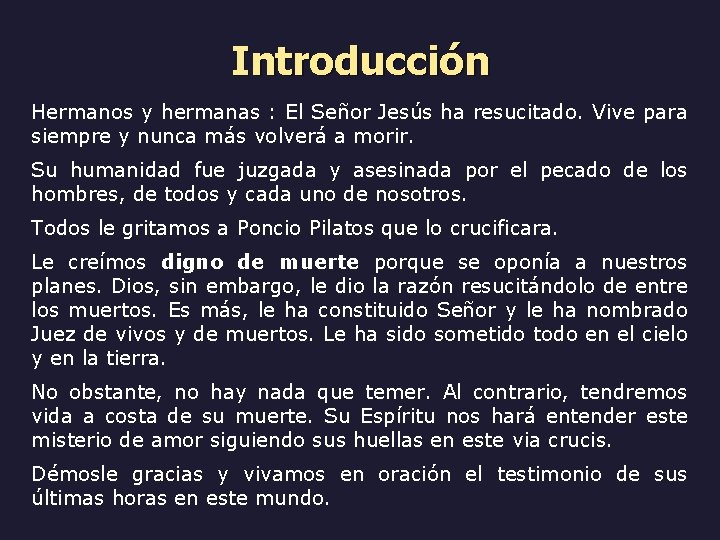 Introducción Hermanos y hermanas : El Señor Jesús ha resucitado. Vive para siempre y