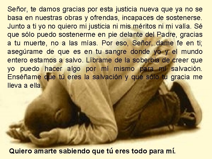 Señor, te damos gracias por esta justicia nueva que ya no se basa en