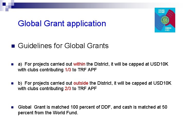  Global Grant application n Guidelines for Global Grants n a) For projects carried