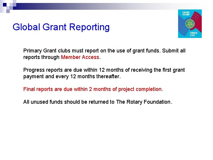 Global Grant Reporting Primary Grant clubs must report on the use of grant funds.