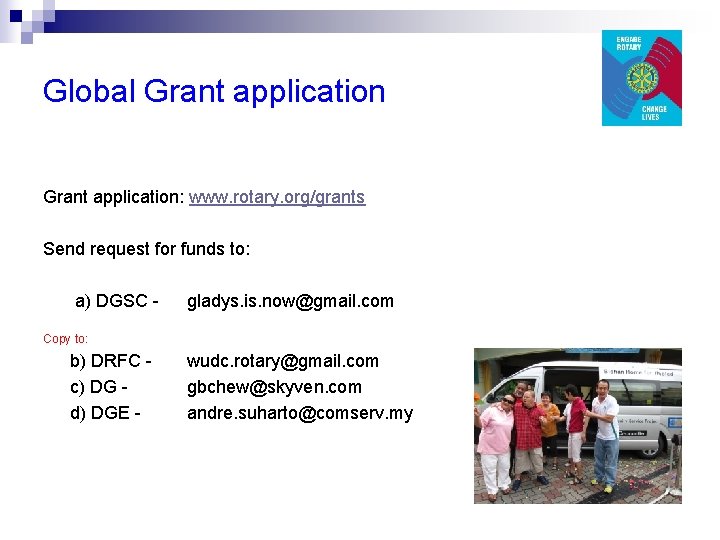 Global Grant application: www. rotary. org/grants Send request for funds to: a) DGSC -