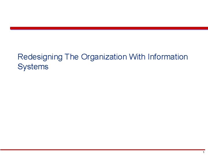 Chapter Redesigning The Organization With Information Systems 1 