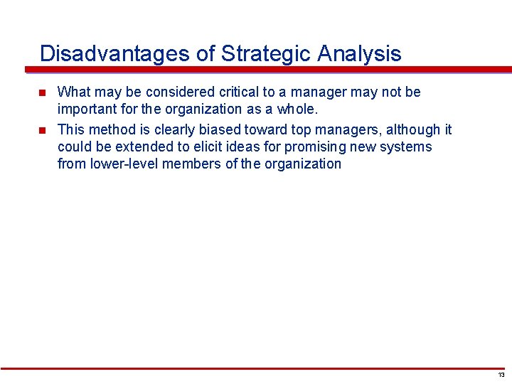 Disadvantages of Strategic Analysis n n What may be considered critical to a manager