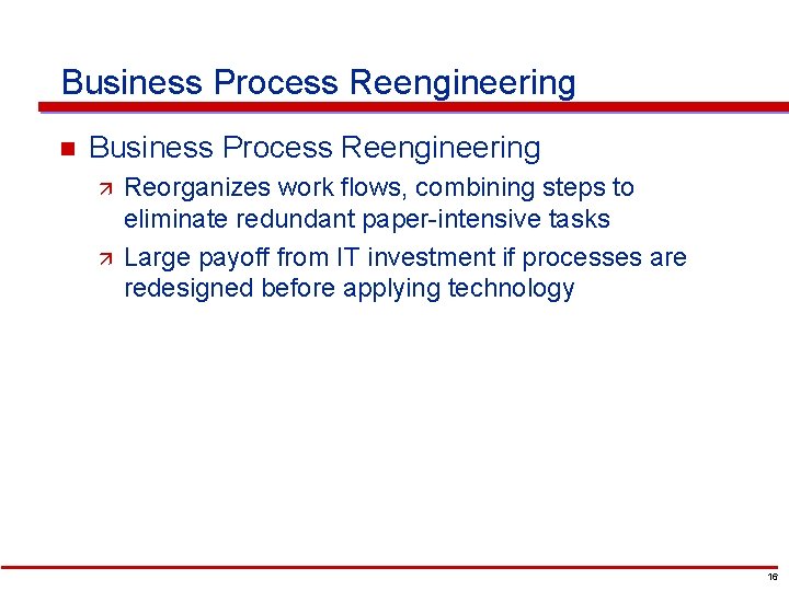 Business Process Reengineering n Business Process Reengineering ä ä Reorganizes work flows, combining steps