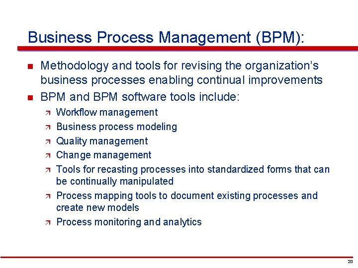 Business Process Management (BPM): n n Methodology and tools for revising the organization’s business