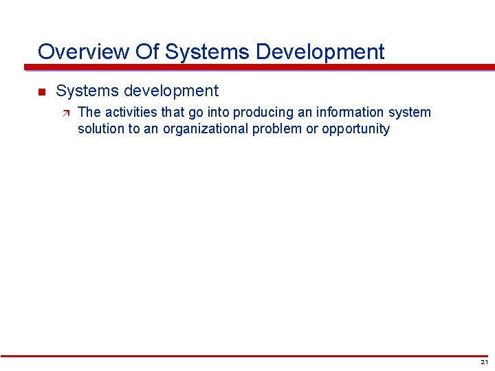 Overview Of Systems Development n Systems development ä The activities that go into producing