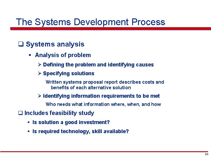 The Systems Development Process q Systems analysis § Analysis of problem Ø Defining the