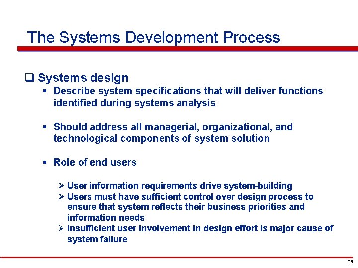 The Systems Development Process q Systems design § Describe system specifications that will deliver