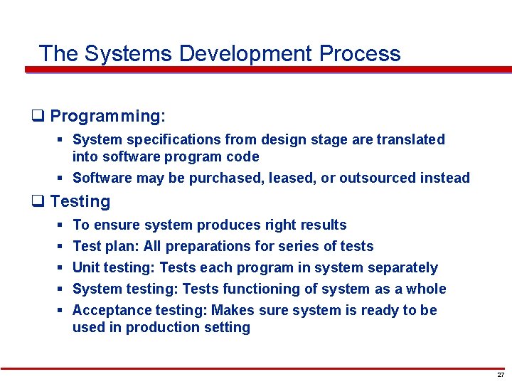 The Systems Development Process q Programming: § System specifications from design stage are translated