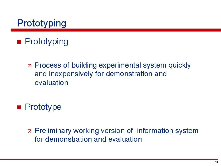 Prototyping n Prototyping ä n Process of building experimental system quickly and inexpensively for