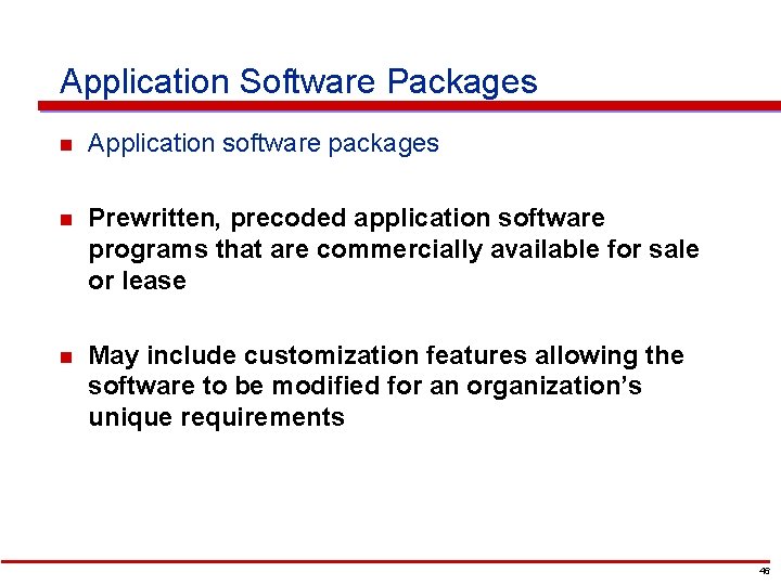 Application Software Packages n Application software packages n Prewritten, precoded application software programs that