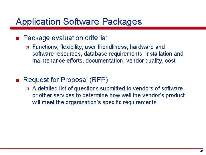 Application Software Packages n Package evaluation criteria: ä n Functions, flexibility, user friendliness, hardware