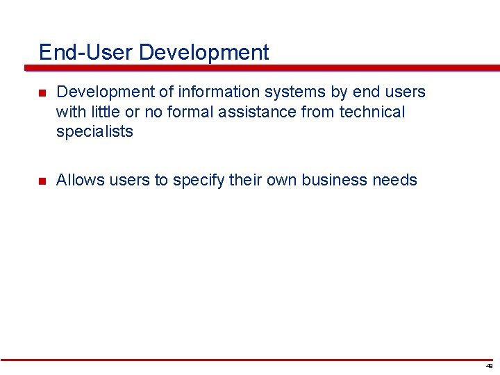 End-User Development n Development of information systems by end users with little or no