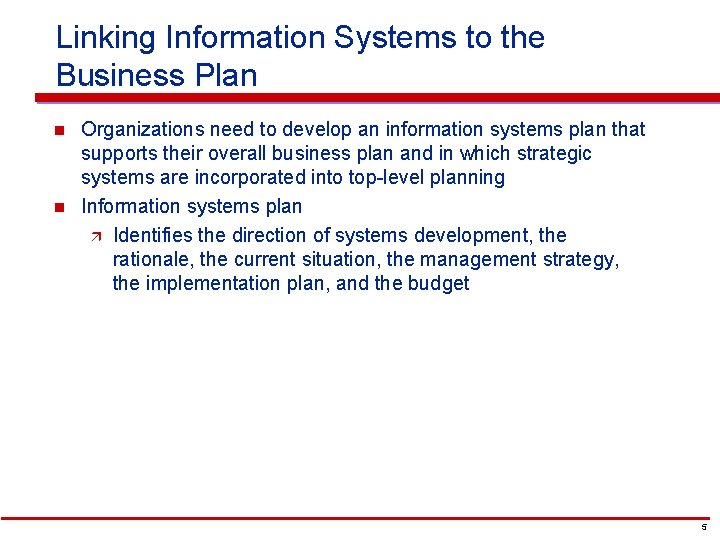 Linking Information Systems to the Business Plan n n Organizations need to develop an