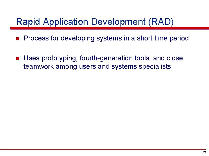 Rapid Application Development (RAD) n Process for developing systems in a short time period