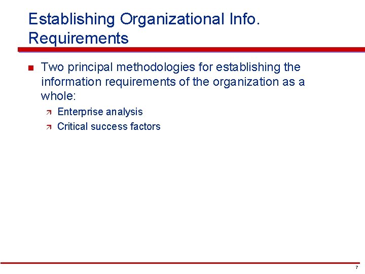 Establishing Organizational Info. Requirements n Two principal methodologies for establishing the information requirements of