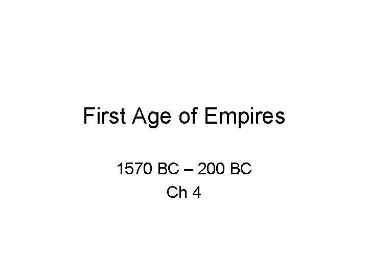 First Age of Empires 1570 BC – 200 BC Ch 4 