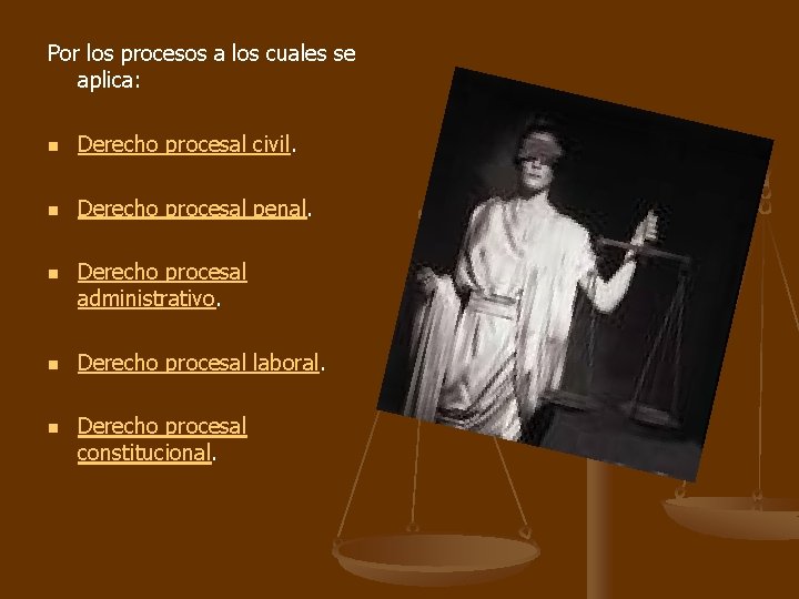 Por los procesos a los cuales se aplica: n Derecho procesal civil. n Derecho