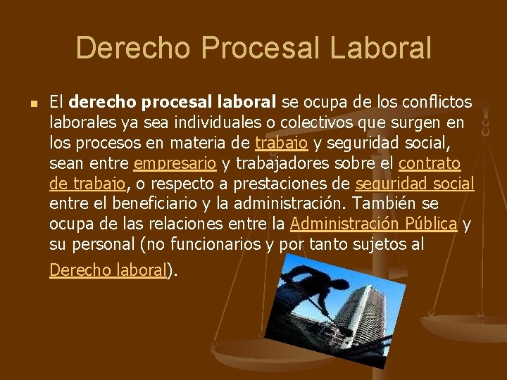 Derecho Procesal Laboral n El derecho procesal laboral se ocupa de los conflictos laborales