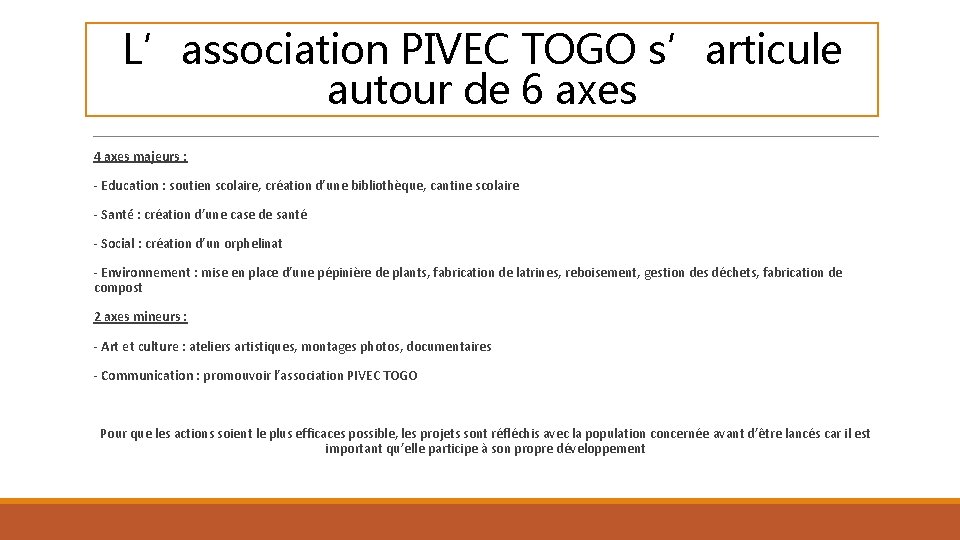 L’association PIVEC TOGO s’articule autour de 6 axes 4 axes majeurs : - Education