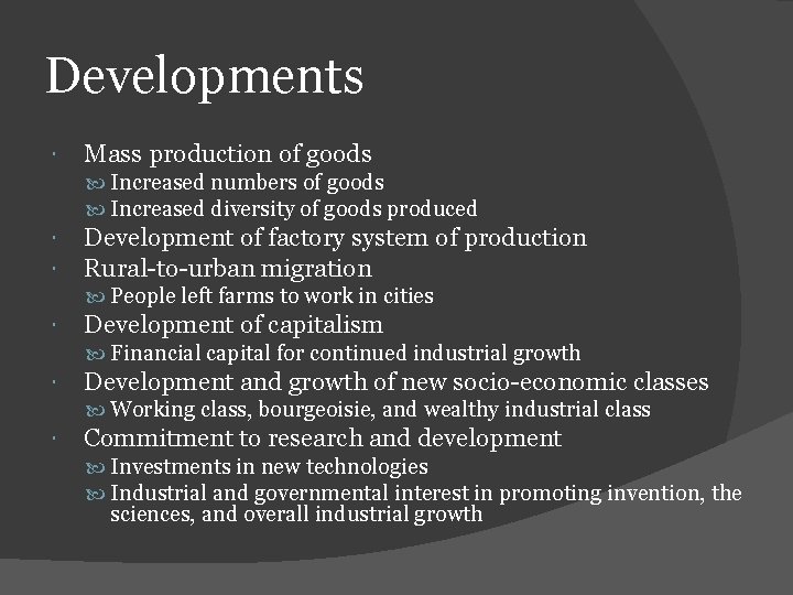 Developments Mass production of goods Increased numbers of goods Increased diversity of goods produced