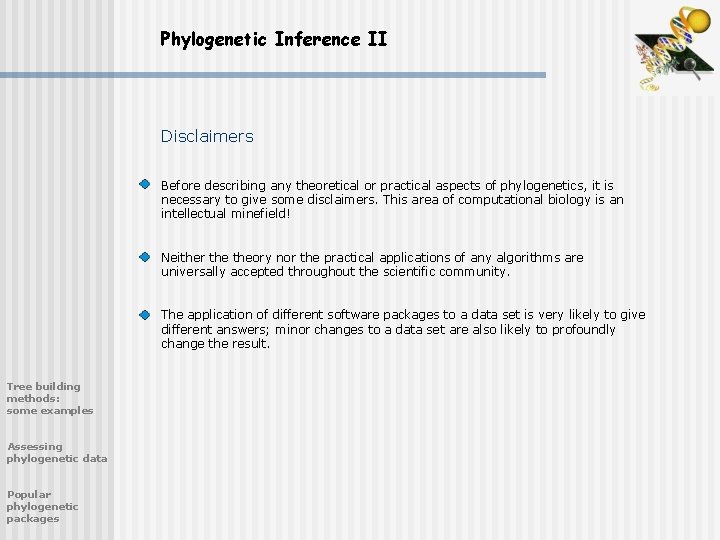 Phylogenetic Inference II Disclaimers Before describing any theoretical or practical aspects of phylogenetics, it