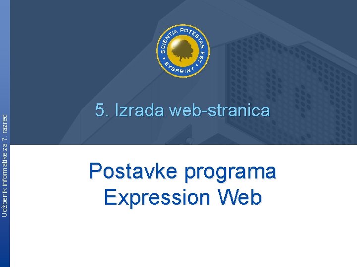 Udžbenik informatike za 7. razred 5. Izrada web-stranica Postavke programa Expression Web 