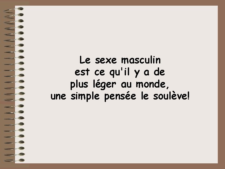 Le sexe masculin est ce qu'il y a de plus léger au monde, une