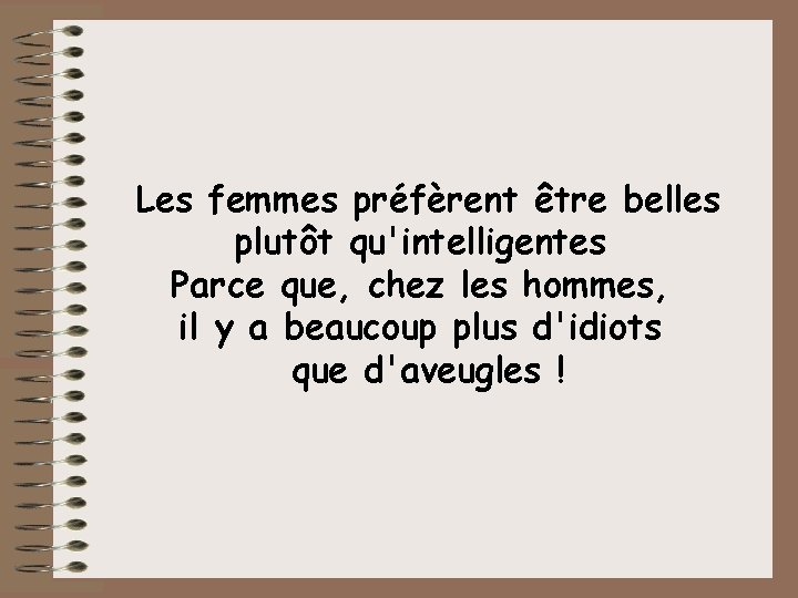 Les femmes préfèrent être belles plutôt qu'intelligentes Parce que, chez les hommes, il y