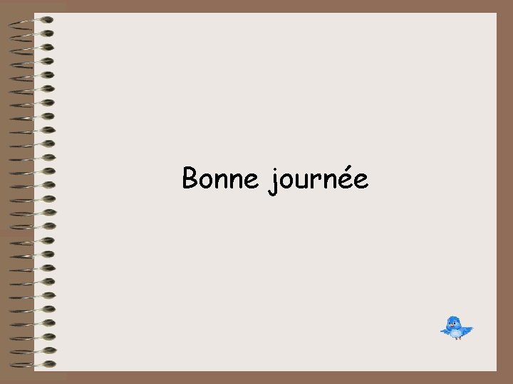 Bonne journée 