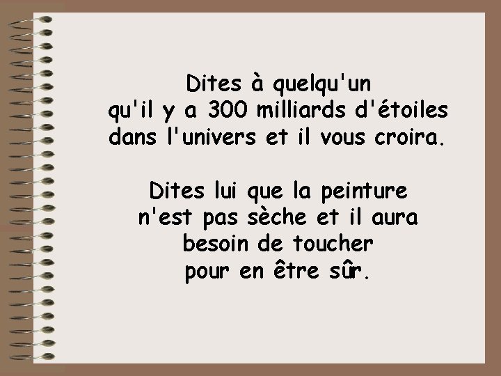 Dites à quelqu'un qu'il y a 300 milliards d'étoiles dans l'univers et il vous