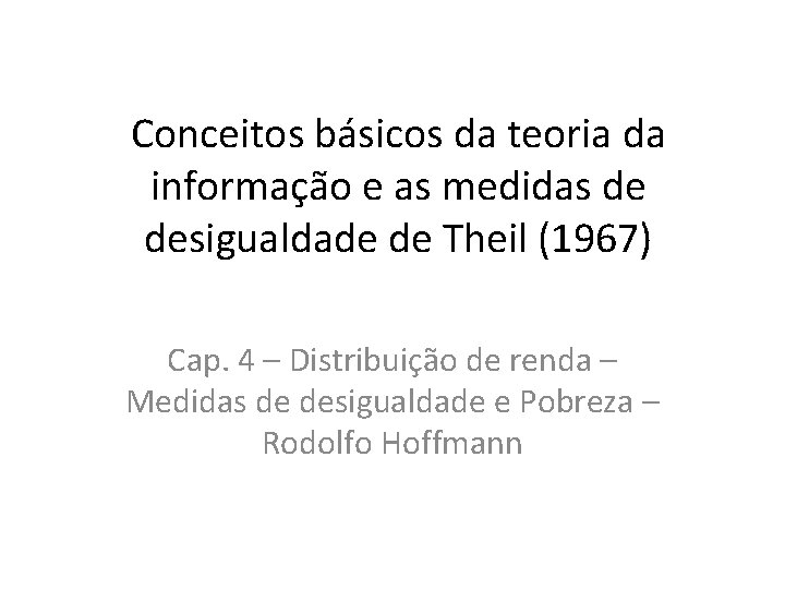 Conceitos básicos da teoria da informação e as medidas de desigualdade de Theil (1967)