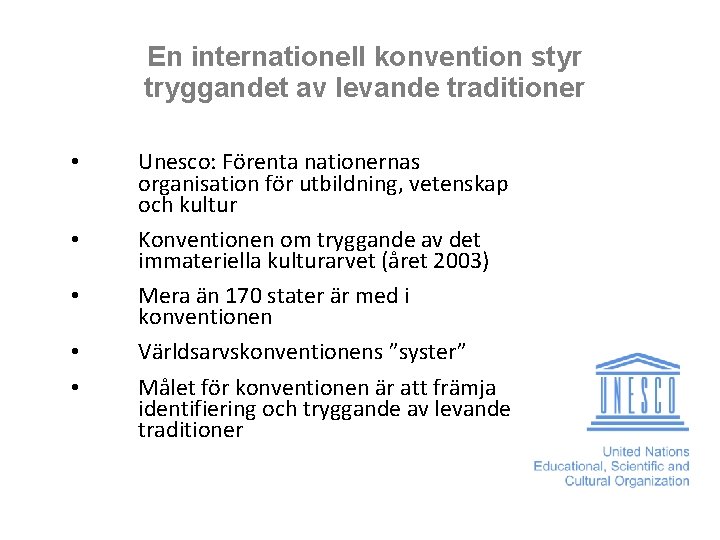 5 En internationell konvention styr tryggandet av levande traditioner • • • 21. 11.