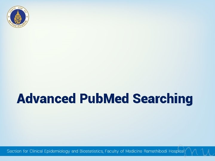 Advanced Pub. Med Searching Advanced Pub. Med Searching