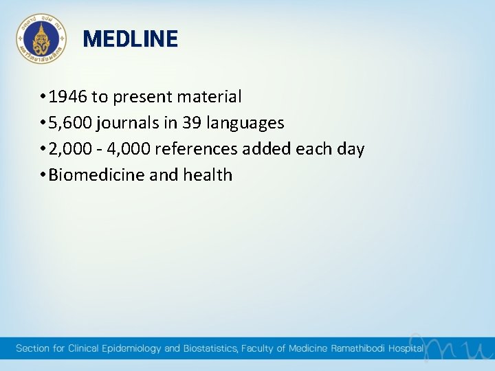MEDLINE • 1946 to present material • 5, 600 journals in 39 languages • MEDLINE • 1946 to present material • 5, 600 journals in 39 languages •