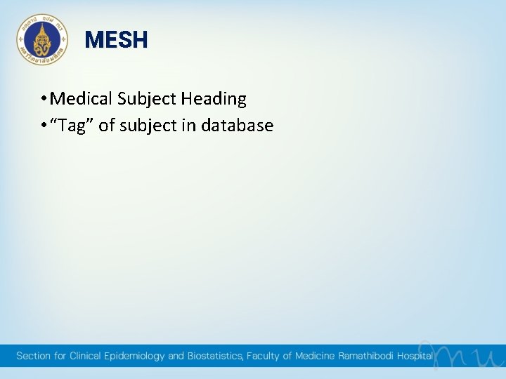 MESH • Medical Subject Heading • “Tag” of subject in database MESH • Medical Subject Heading • “Tag” of subject in database