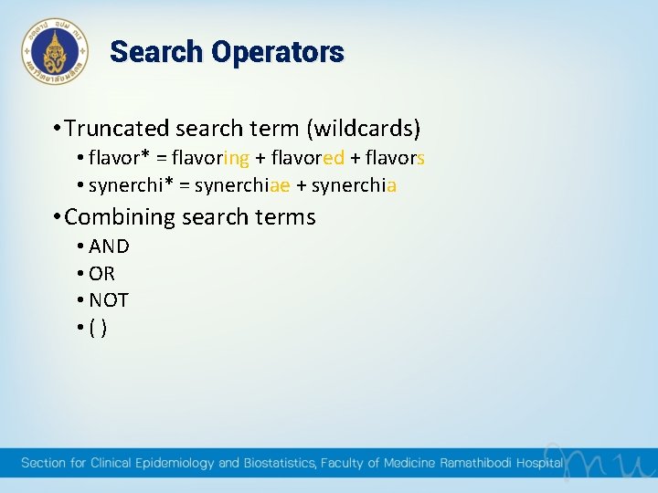 Search Operators • Truncated search term (wildcards) • flavor* = flavoring + flavored + Search Operators • Truncated search term (wildcards) • flavor* = flavoring + flavored +