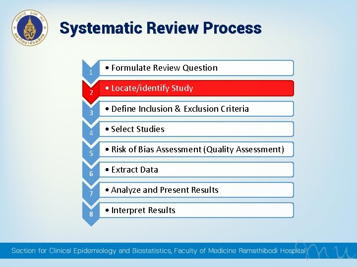 Systematic Review Process 1 • Formulate Review Question 2 • Locate/identify Study 3 • Systematic Review Process 1 • Formulate Review Question 2 • Locate/identify Study 3 •