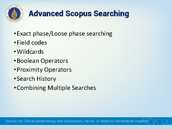 Advanced Scopus Searching • Exact phase/Loose phase searching • Field codes • Wildcards • Advanced Scopus Searching • Exact phase/Loose phase searching • Field codes • Wildcards •
