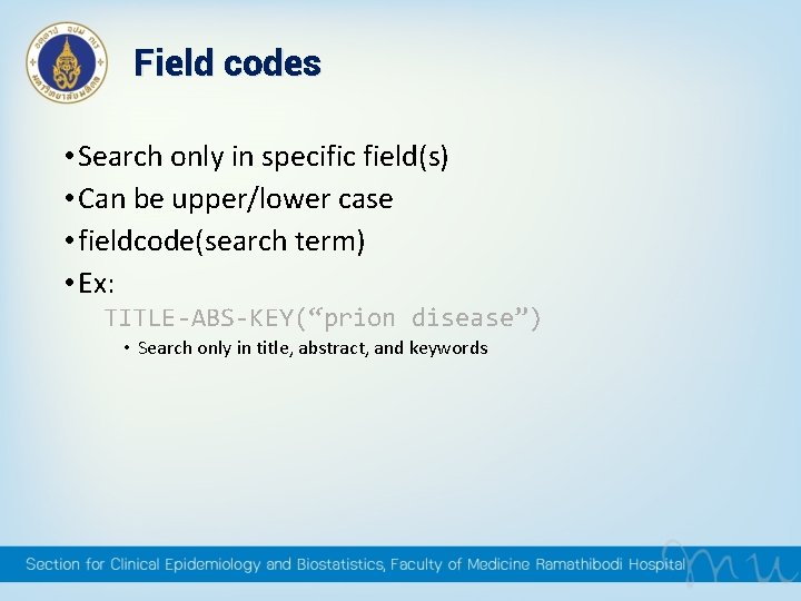 Field codes • Search only in specific field(s) • Can be upper/lower case • Field codes • Search only in specific field(s) • Can be upper/lower case •