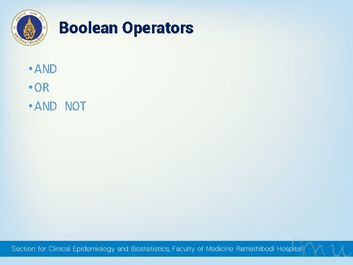 Boolean Operators • AND • OR • AND NOT Boolean Operators • AND • OR • AND NOT