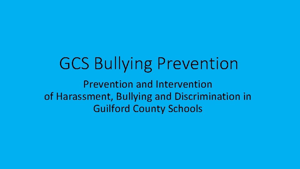 GCS Bullying Prevention and Intervention of Harassment, Bullying and Discrimination in Guilford County Schools